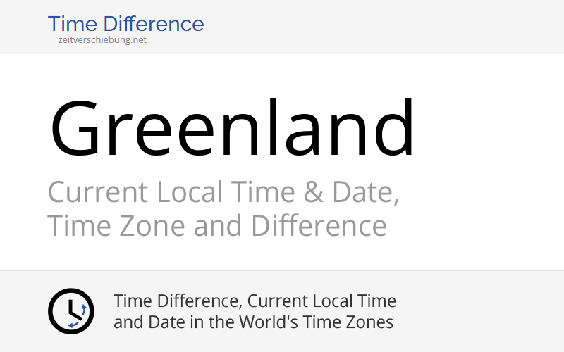 Greenland, North America: Current Local Time & Date, Time Zone and Time ...