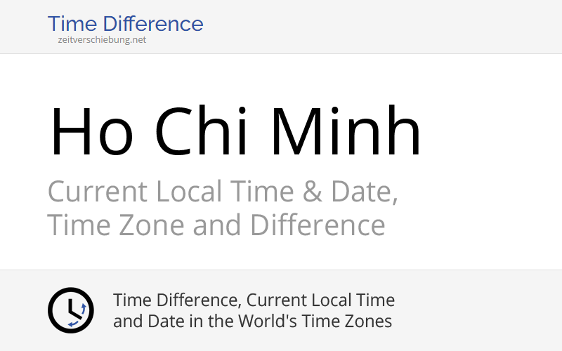 Ho Chi Minh, Vietnam Current Local Time & Date, Time Zone