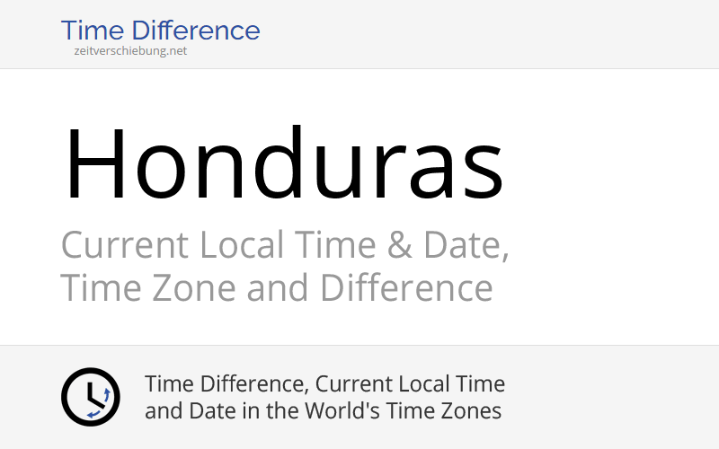 Honduras, North America Current Local Time & Date, Time Zone and Time