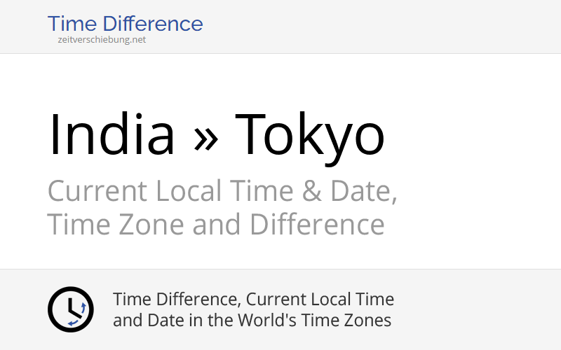 Time Difference India, Asia/Kolkata » Tokyo, Japan