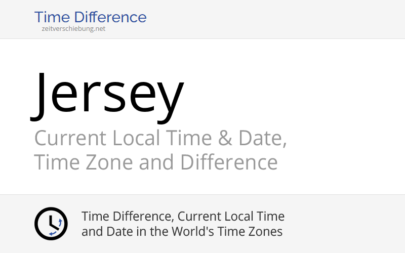 Jersey, Europe Current Local Time & Date, Time Zone and Time Difference