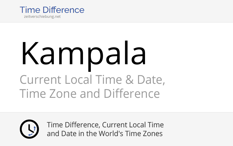 Current Local Time in Kampala, Uganda (Kampala District, Central Region) Date, time zone, time