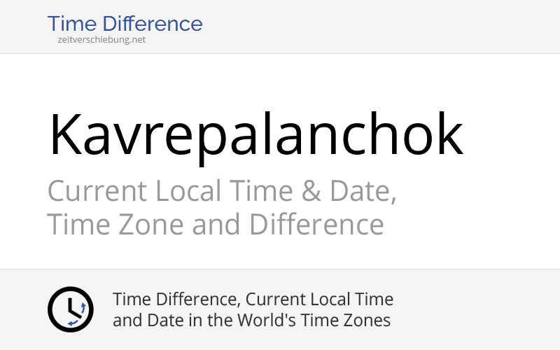 Kavrepalanchok, Bagmati Province, Nepal Current Local Time & Date, Time Zone and Time Difference