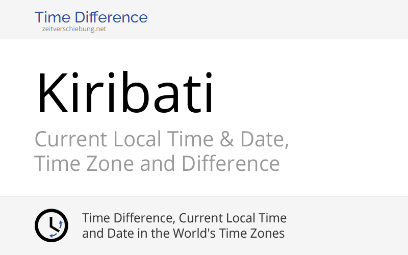 Kiribati, Australia/Oceania Current Local Time & Date, Time Zone and