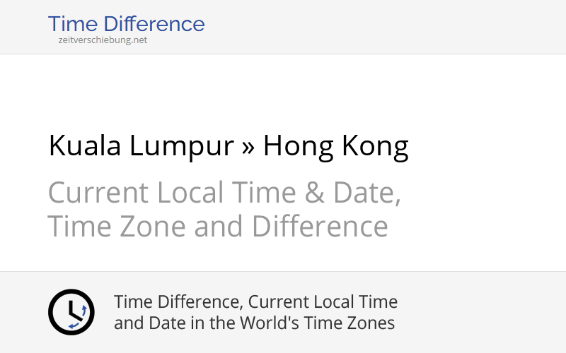 Time Difference Kuala Lumpur, Malaysia » Hong Kong, Hong Kong