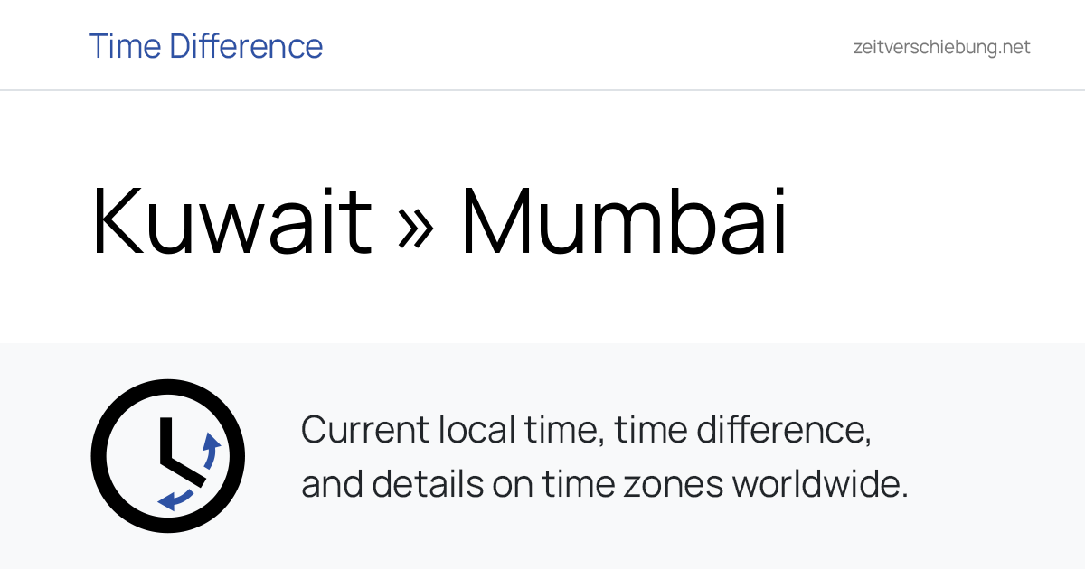 Time Difference: Kuwait, Asia/Kuwait » Mumbai, India