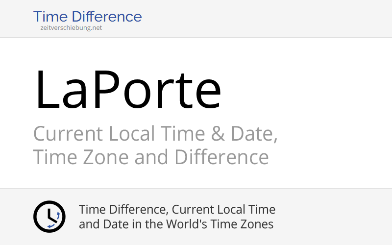 Current Local Time in LaPorte, United States (LaPorte County, Indiana): Date, time zone, time difference & time change