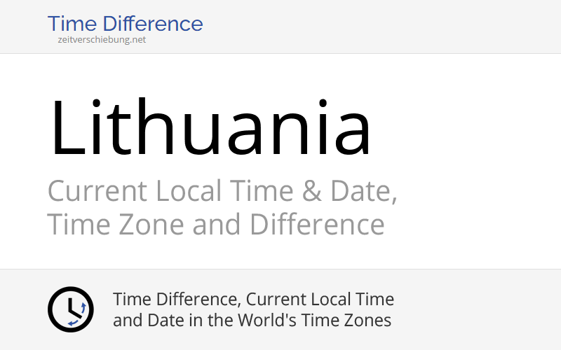 Lithuania, Europe: Current Local Time & Date, Time Zone and Time Difference