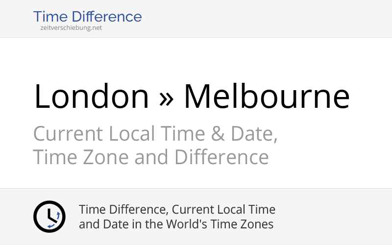 Time Difference London, United Kingdom » Melbourne, Australia
