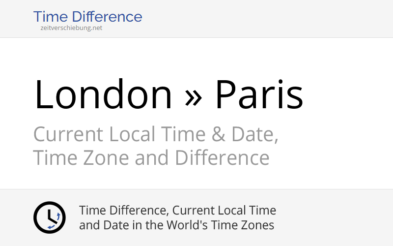 Time Difference London, United Kingdom » Paris, France