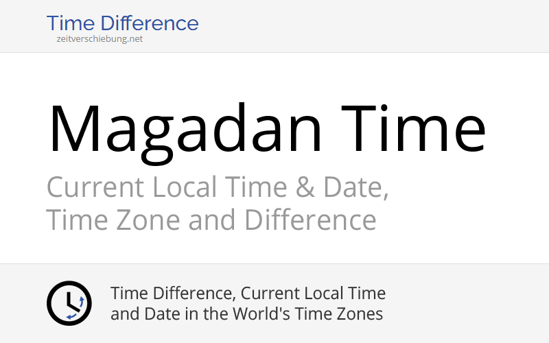 MAGT - Magadan Time: Current local time