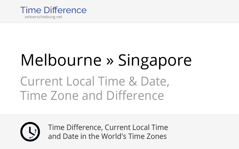 Time Difference Melbourne, Australia » Singapore, Asia/Singapore