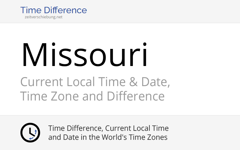 Missouri, United States: Current Local Time & Date, Time Zone and Time Difference