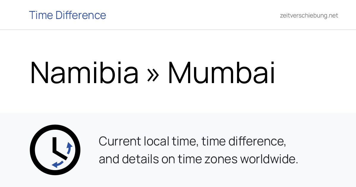Time Difference: Namibia, Africa/Windhoek » Mumbai, India