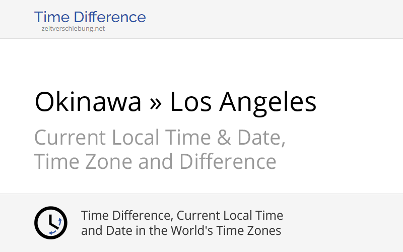 Time Difference Okinawa, Japan » Los Angeles, United States