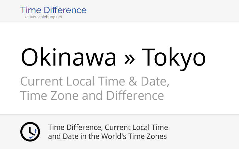 Time Difference Okinawa, Japan » Tokyo, Japan