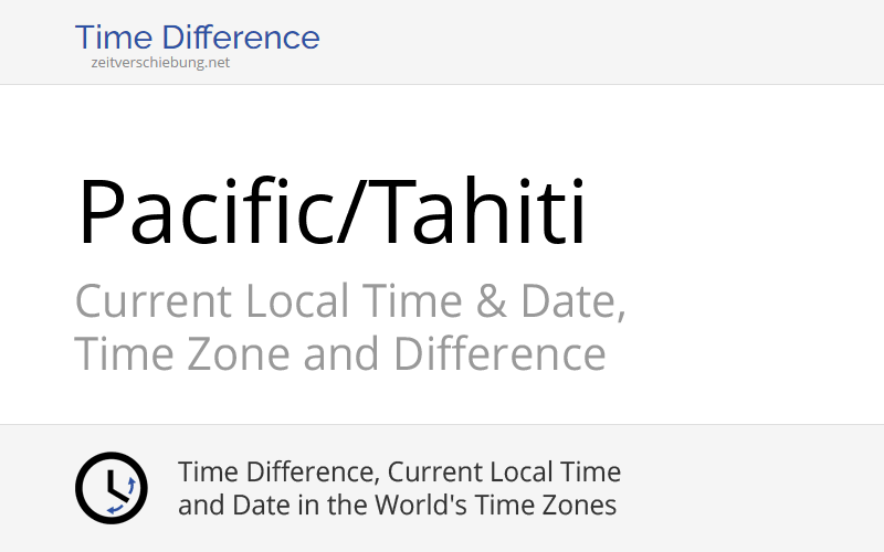 Pacific/Tahiti Time Zone in French Polynesia, Current local time