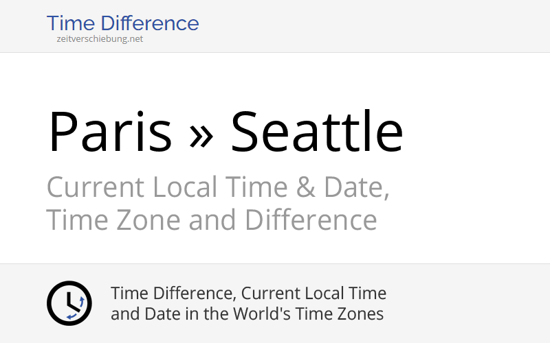 Time Difference Paris, France » Seattle, United States