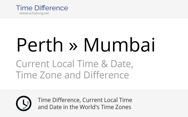 Time Difference: Perth, Australia » Mumbai, India