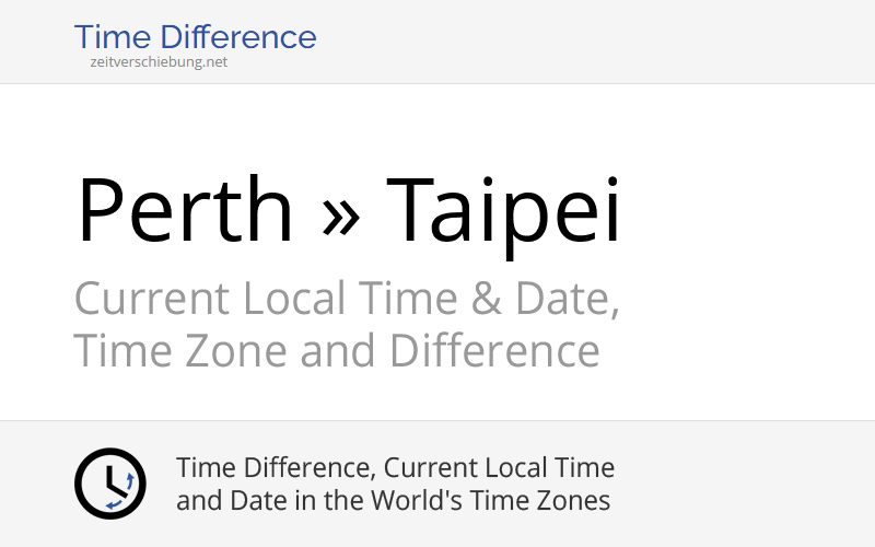 Time Difference Perth, Australia » Taipei, Taiwan