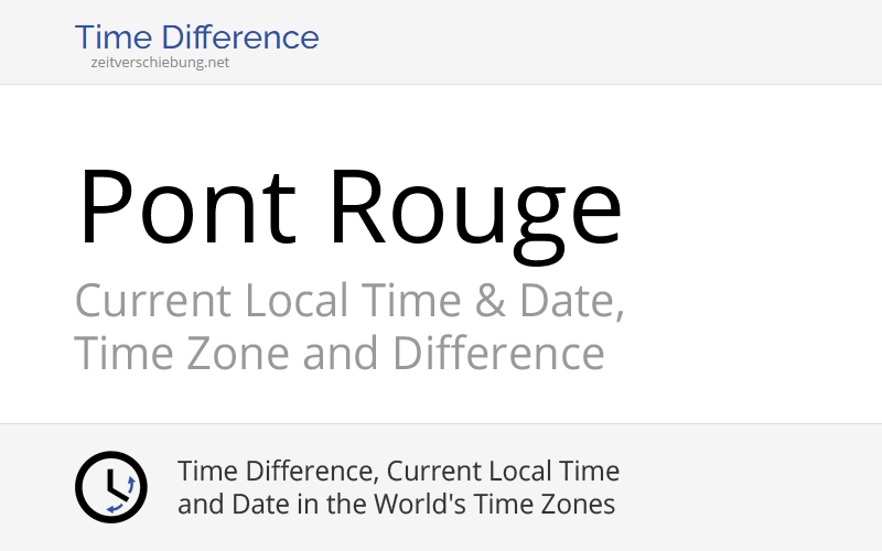 Current Local Time in Pont Rouge, Canada (Saguenay/LacSaintJean
