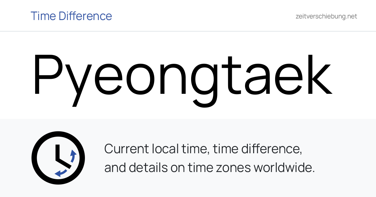 Current Local Time in Pyeongtaek, South Korea (Gyeonggi-do): Date, time ...