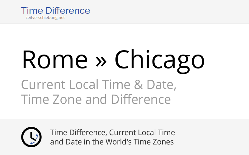 Time Difference Rome, Italy » Chicago, United States