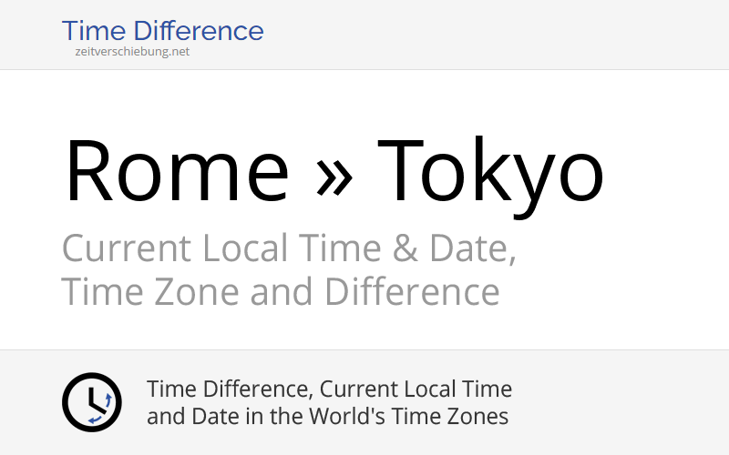 Time Difference Rome, Italy » Tokyo, Japan