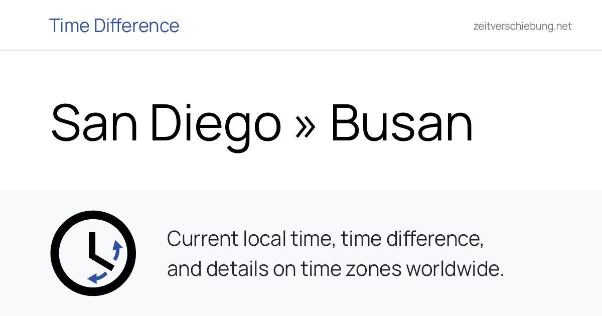 Time Difference: San Diego, United States » Busan, South Korea