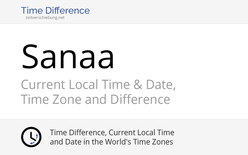 Current Local Time in Sanaa, Yemen (Amanat Alasimah) Date, time zone