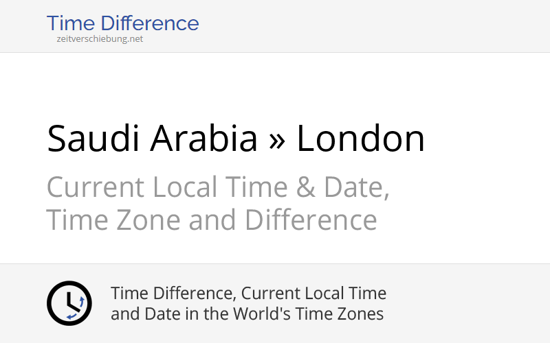 Time Difference Saudi Arabia, Asia/Riyadh » London, United Kingdom