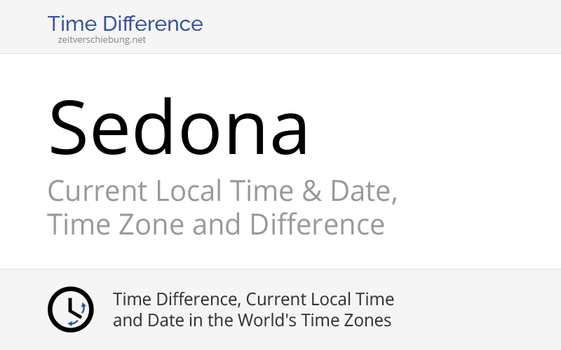 Current Local Time in Sedona, United States (Coconino County, Arizona): Date, time zone, time difference & time change