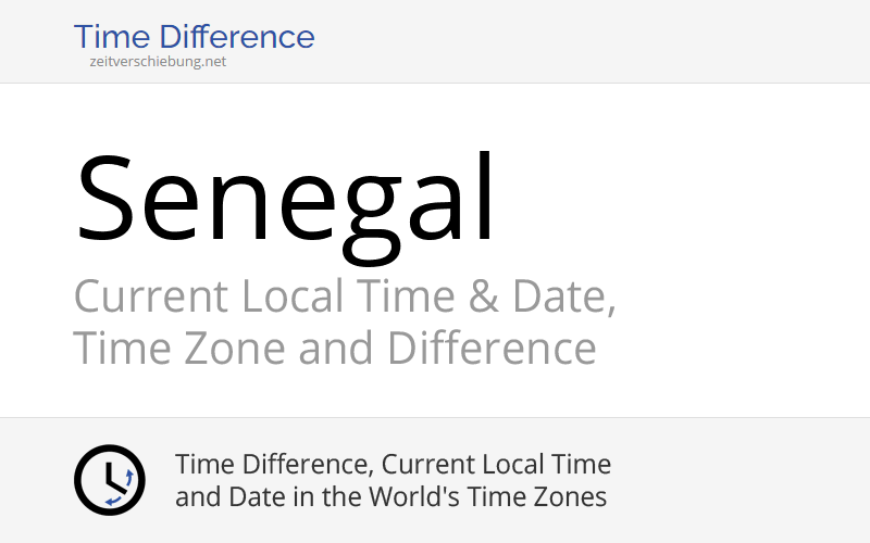 Senegal, Africa Current Local Time & Date, Time Zone and Time Difference