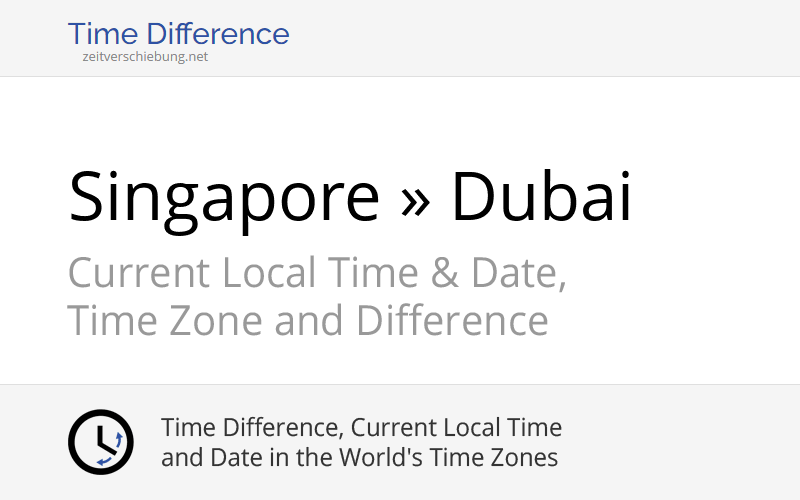 Time Difference Singapore, Singapore » Dubai,