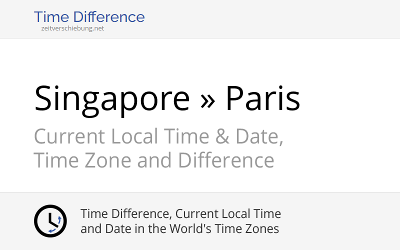 Time Difference Singapore, Asia/Singapore » Paris, France