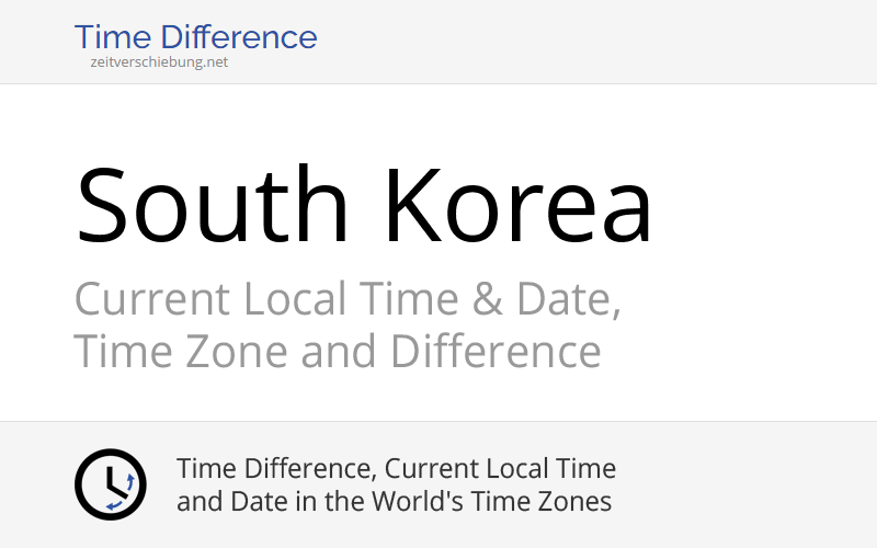 South Korea, Asia: Current Local Time & Date, Time Zone and Time Difference