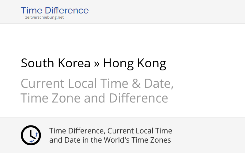 Time Difference: South Korea, Asia/Seoul » Hong Kong, Hong Kong