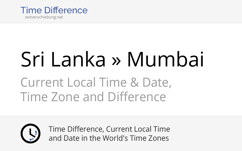 Time Difference Sri Lanka, Asia/Colombo » Mumbai, India