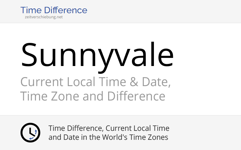 Current Local Time in Sunnyvale, United States (Santa Clara County, California) Date, time zone