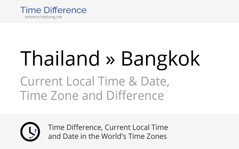 Time Difference Thailand, Asia/Bangkok » Bangkok, Thailand