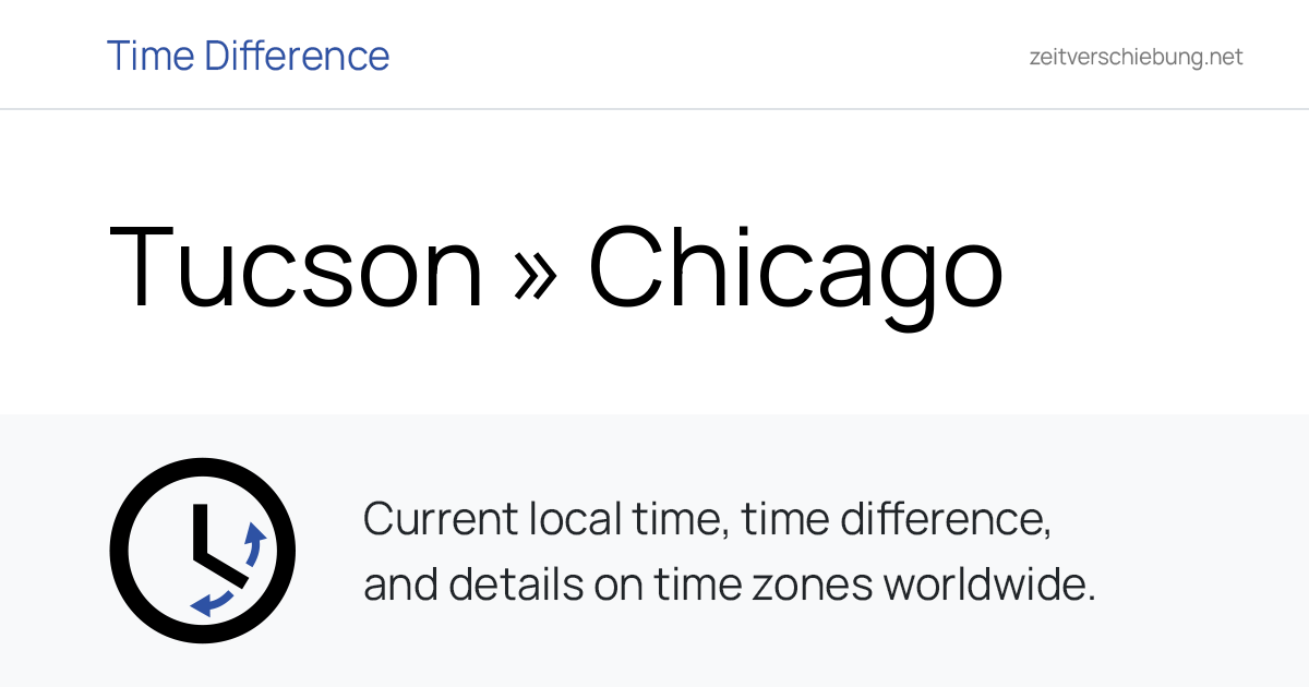 Time Difference: Tucson, United States » Chicago, United States