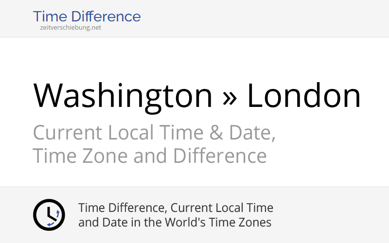 Time Difference Washington, United States » London, United Kingdom