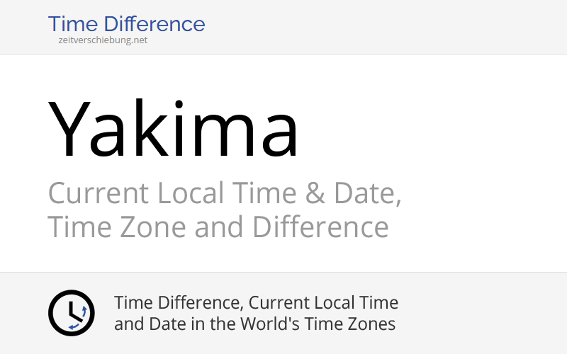 Current Local Time in Yakima, United States (Yakima County, Washington