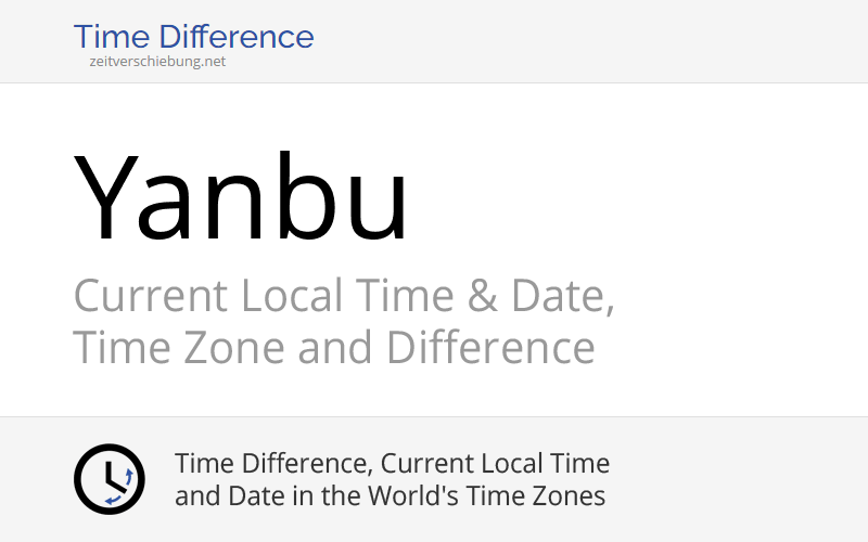 Current Local Time In Yanbu Saudi Arabia Medina Region Date Time Zone Time Difference 