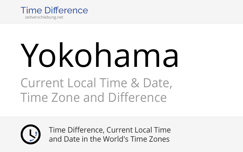 Current Local Time in Yokohama, Japan (Yokohama Shi, Kanagawa) Date