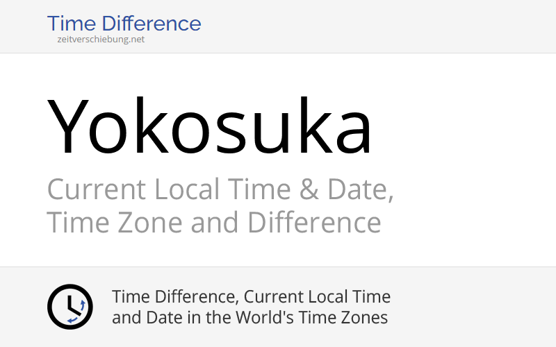Current Local Time in Yokosuka, Japan (Yokosuka Shi, Kanagawa) Date