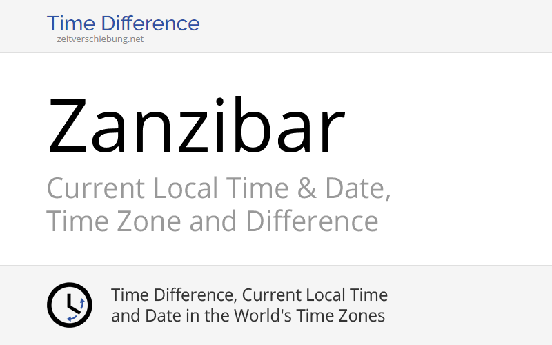 Current Local Time in Zanzibar, Tanzania (Mjini, Zanzibar Urban/West) Date, time zone, time
