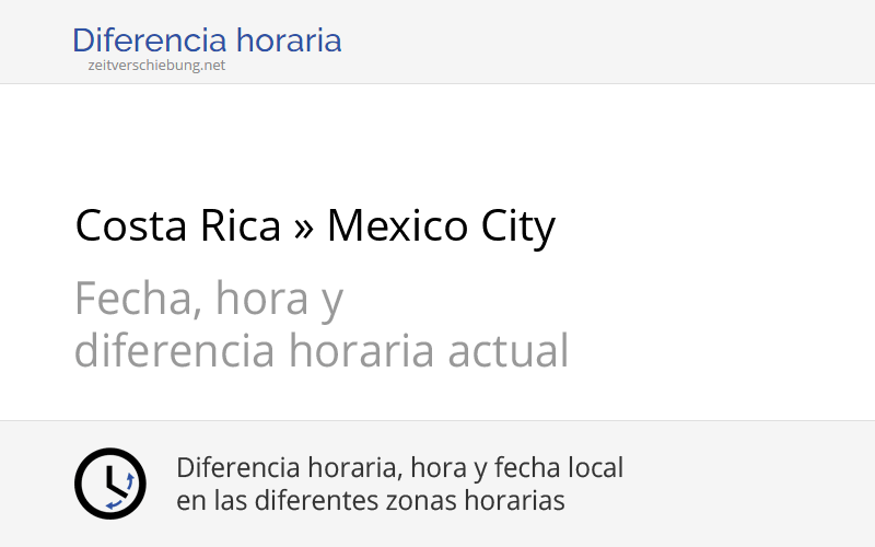 Diferencia horaria Costa Rica, America/Costa_Rica » Mexico City, México