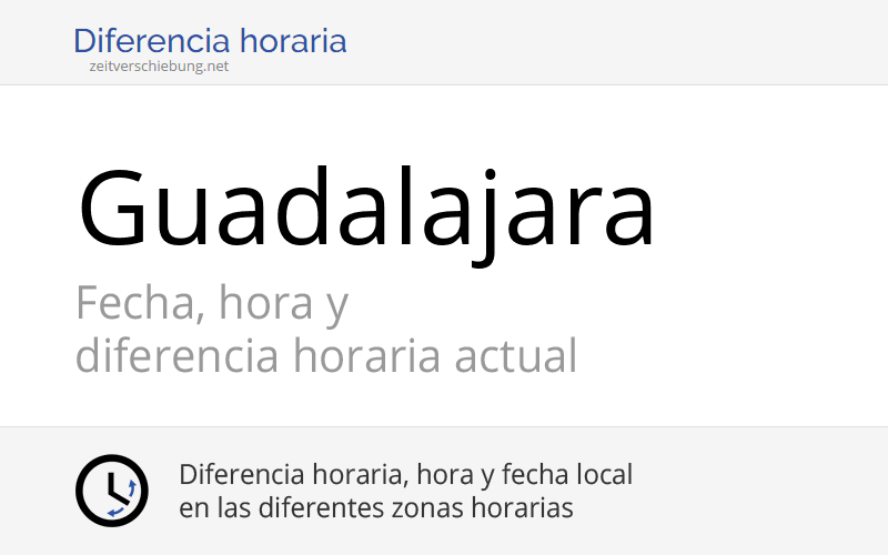 Hora actual en Guadalajara, México (Jalisco) Fecha, zona horaria