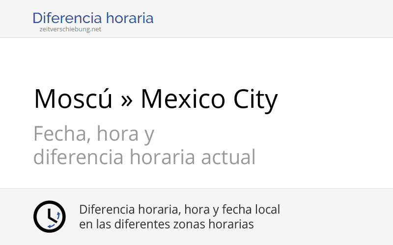 Diferencia horaria Moscú, Rusia » Mexico City, México